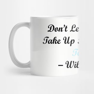 Don’t Let Yesterday Take Up Too Much Of Today Mug